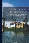 Genealogical Chart of the Shryock Family - Joseph Grundy Shryock - 9781014689337