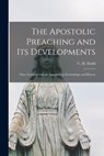 The Apostolic Preaching and Its Developments: Three Lectures With an Appendix on Eschatology and History - C. H. (Charles Harold) 1884-1973 Dodd - 9781014763877