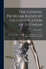 The General Problems Raised by the Codification of Justinian - Paul 1869-1938 Collinet - 9781014845511