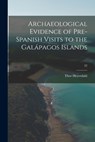 Archaeological Evidence of Pre-Spanish Visits to the Galápagos Islands; 22 - Thor Heyerdahl - 9781014880758