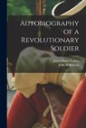 Autobiography of a Revolutionary Soldier - James Potter 1763-1844 Collins ; John M Roberts - 9781014909169