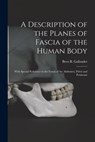 A Description of the Planes of Fascia of the Human Body: With Special Reference to the Fascia of the Abdomen, Pelvis and Perineum - Bern B. (Bern Budd) 1860- Gallaudet - 9781014947819