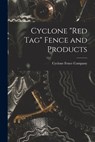 Cyclone "red Tag" Fence and Products - Cyclone Fence Company - 9781015071209