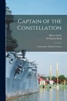 Captain of the Constellation: Commodore Thomas Truxtun - Bruce 1893-1977 Grant - 9781015142725