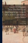 Ancestors and Descendants of Marmaduke Coate of South Carolina and Ohio. - Ernest S. Park - 9781015185807