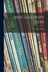 Miss Lollipop's Lion - Judy Varga - 9781015203082