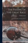 PASSING OF THE GRT RACE OR THE - Madison Grant - 9781015394773