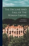 The Decline And Fall of The Roman Empire - Edward Gibbon - 9781015395909