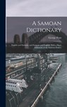 A Samoan Dictionary: English and Samoan, and Samoan and English; With a Short Grammar of the Samoan Dialect - George Pratt - 9781015396333
