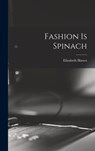 Fashion is Spinach - Elizabeth Hawes - 9781015397040