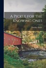 A Pickle for the Knowing Ones - Dexter Timothy - 9781015400856