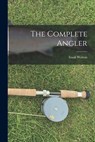 The Complete Angler - Izaak Walton - 9781015400894