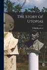 The Story of Utopias - Lewis Mumford - 9781015401099
