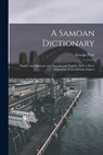 A Samoan Dictionary: English and Samoan, and Samoan and English; With a Short Grammar of the Samoan Dialect - George Pratt - 9781015401822