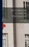 Lectures On Clinical Psychiatry - Emil Kraepelin - 9781015405851