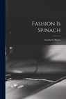 Fashion is Spinach - Elizabeth Hawes - 9781015406254