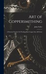 Art of Coppersmithing - John Fuller - 9781015412729