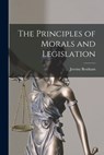 The Principles of Morals and Legislation - Jeremy Bentham - 9781015414730