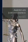 American Jurisprudence - Charles Andrews - 9781015421189