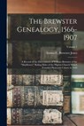The Brewster Genealogy, 1566-1907; a Record of the Descendants of William Brewster of the "Mayflower," Ruling Elder of the Pilgrim Church Which Founde - Emma C. Brewster Jones - 9781015438934