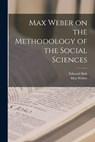 Max Weber on the Methodology of the Social Sciences - Max Weber - 9781015441071