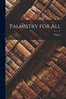 Palmistry for All - Cheiro - 9781015472044