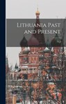 Lithuania Past and Present - E. J. 1873- Harrison - 9781015491496