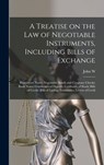 A Treatise on the law of Negotiable Instruments, Including Bills of Exchange; Promissory Notes; Negotiable Bonds and Coupons; Checks; Bank Notes; Cetr - John W. 1842-1910 Daniel - 9781015498624