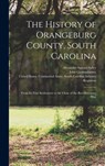 The History of Orangeburg County, South Carolina: From Its First Settlement to the Close of the Revolutionary War - Alexander Samuel Salley - 9781015512030