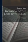 Theban Recension of the Book of the Dead: The Chapters of Coming Forth by Day - E. A. Wallis Budge - 9781015532311