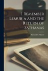 I Remember Lemuria and the Return of Sathanas - Richard S. Shaver - 9781015532472
