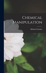 Chemical Manipulation - Michael Faraday - 9781015549999