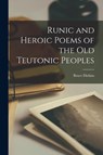Runic and Heroic Poems of the old Teutonic Peoples - Dickins Bruce - 9781015566354
