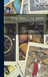 The Philosophy of Fire - Reuben Swinburne Clymer - 9781015575486