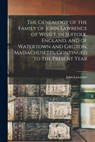 The Genealogy of the Family of John Lawrence of Wisset, in Suffolk, England, and of Watertown and Groton, Massachusetts, Continued to the Present Year - John Lawrence - 9781015607378
