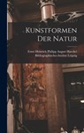 Kunstformen Der Natur - Ernst Heinrich Philipp August Haeckel - 9781015657052