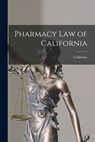 Pharmacy Law of California - California - 9781015893221
