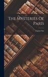 The Mysteries Of Paris - Sue Eugène 1804-1857 - 9781015895348