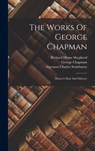 The Works Of George Chapman - George Chapman - 9781015896789