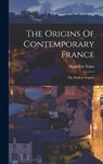 The Origins Of Contemporary France - Hippolyte Taine - 9781016088138
