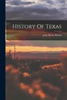 History Of Texas - John Henry Brown - 9781016096362