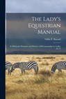 The Lady's Equestrian Manual - Wiilis P Hazard - 9781016151344