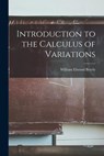 INTRO TO THE CALCULUS OF VARIA - William Elwood Byerly - 9781016331388