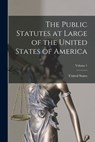 The Public Statutes at Large of the United States of America; Volume 1 - United States - 9781016500944