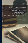 An Elementary Exposition of Grassmann's Ausdehnungslehre: Or, Theory of Extension - Joseph V. Collins - 9781016585040