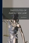 Institutes of American Law - John Bouvier - 9781016599344