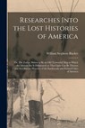 Researches Into the Lost Histories of America; or, The Zodiac Shown to be an old Terrestrial map in Which the Atlantic Isle is Delineated; so That Lig - William Stephens Blacket - 9781016734721