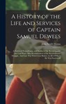 A History of the Life and Services of Captain Samuel Dewees: A Native of Pennsylvania, and Soldier of the Revolutionary and Last Wars. Also, Reminisce - John Smith Hanna - 9781016807760