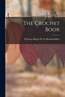 The Crochet Book - Eléonore Riego de la Branchardière - 9781017178876