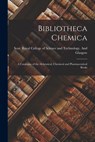Bibliotheca Chemica: A Catalogue of the Alchemical, Chemical and Pharmaceutical Books - Scot Royal College of Science and Te - 9781017321548